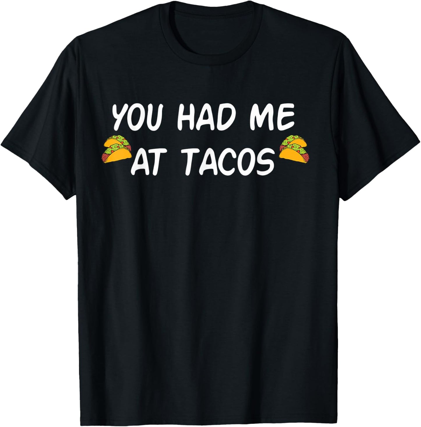 You Had Me At Tacos Shirt Funny Taco Shirt Women Men T-Shirt - T-Shirt | Black