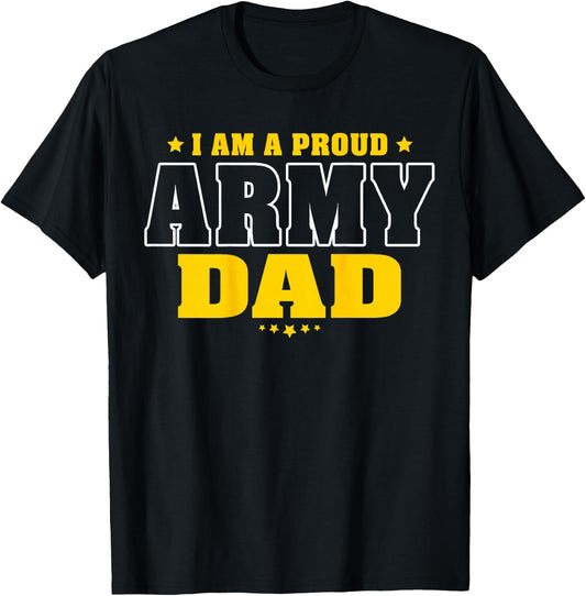 I Am A Proud Army Dad Patriotic Pride Military Father T-Shirt - T-Shirt | Black
