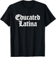 Educated Latina Graduation T-Shirt - T-Shirt | Black
