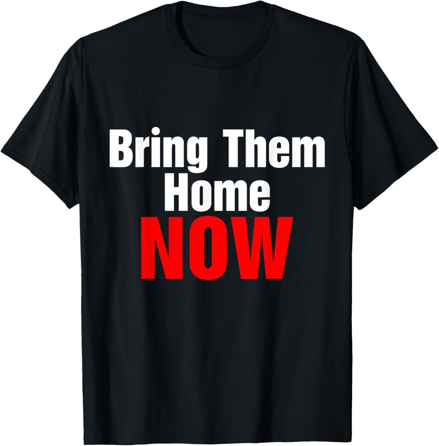 Bring Them Home Now T-Shirt - T-Shirt | Black
