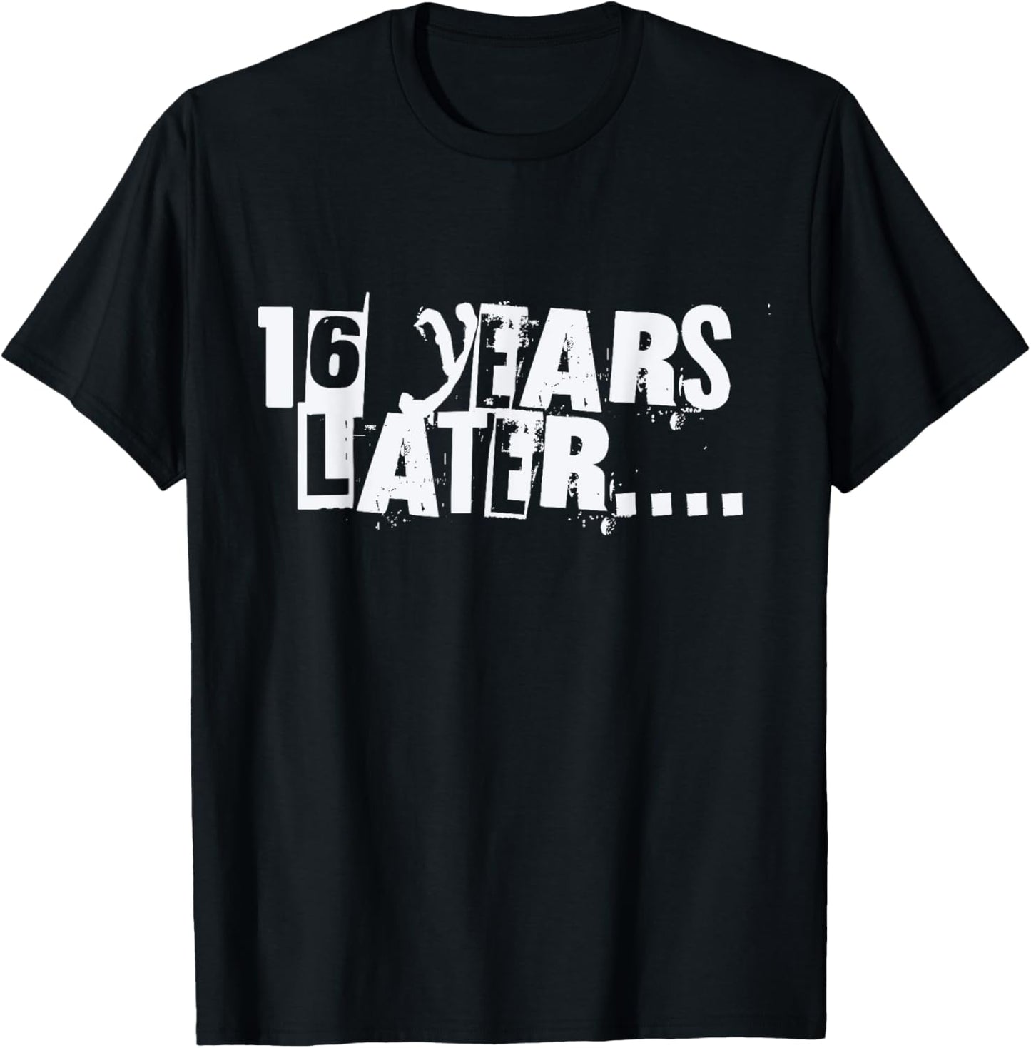 16 Years Later Funny Sarcastic Birthday 16th boy girl teen T-Shirt - T-Shirt | Black