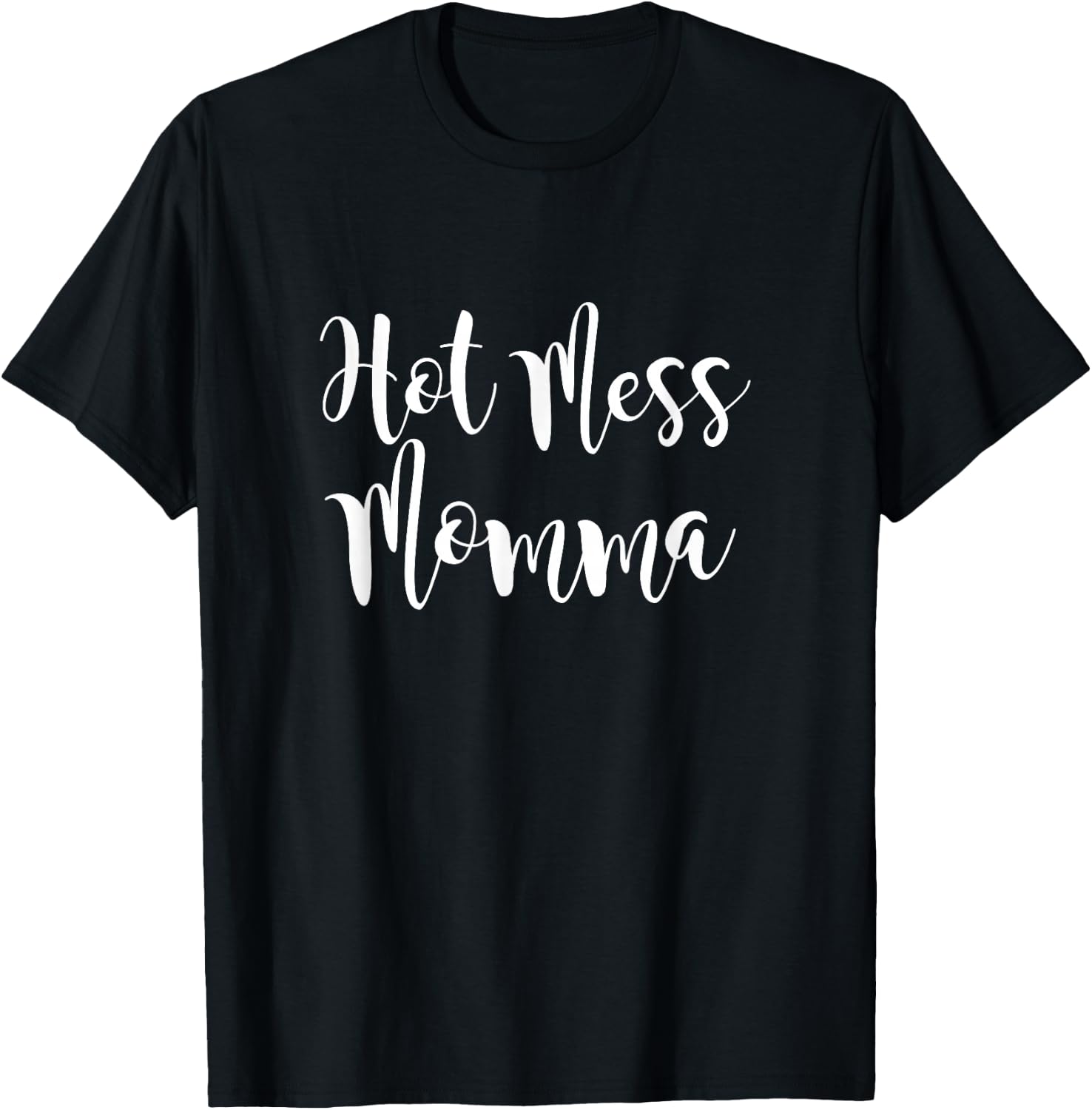 Hot Mess Mama | Funny Mothers Day Gift | Sarcastic Hot Mess T-Shirt - T-Shirt | Black