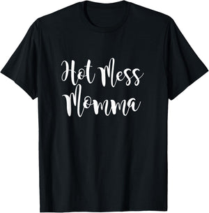 Hot Mess Mama | Funny Mothers Day Gift | Sarcastic Hot Mess T-Shirt - T-Shirt | Black