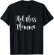 Hot Mess Mama | Funny Mothers Day Gift | Sarcastic Hot Mess T-Shirt - T-Shirt | Black