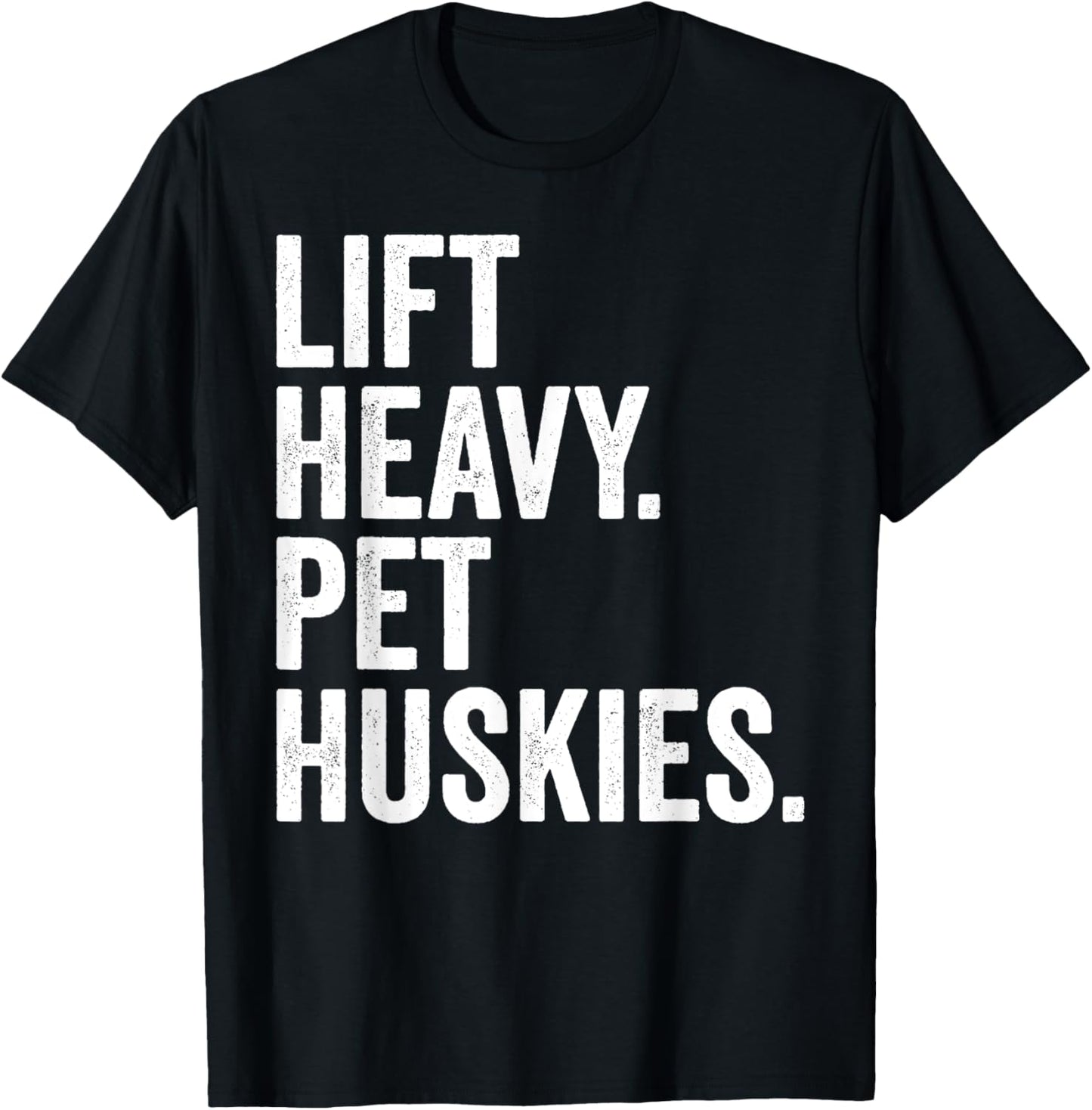 Lift Heavy Pet Huskies Funny Gym Workout Weight Lifter T-Shirt - T-Shirt | Black