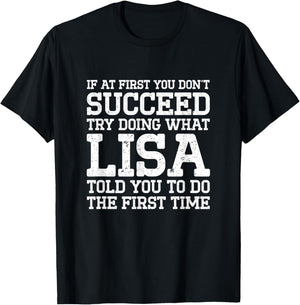 Succeed Try Doing What Lisa Told You To Do The First Time T-Shirt - T-Shirt | Black