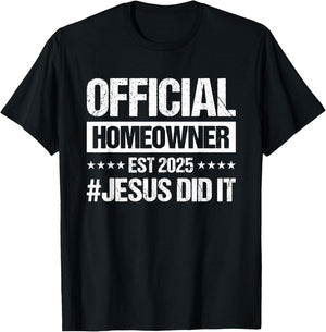 Official Homeowner Est 2025 #Jesus Did It T-Shirt - T-Shirt | Black