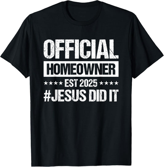 Official Homeowner Est 2025 #Jesus Did It T-Shirt - T-Shirt | Black