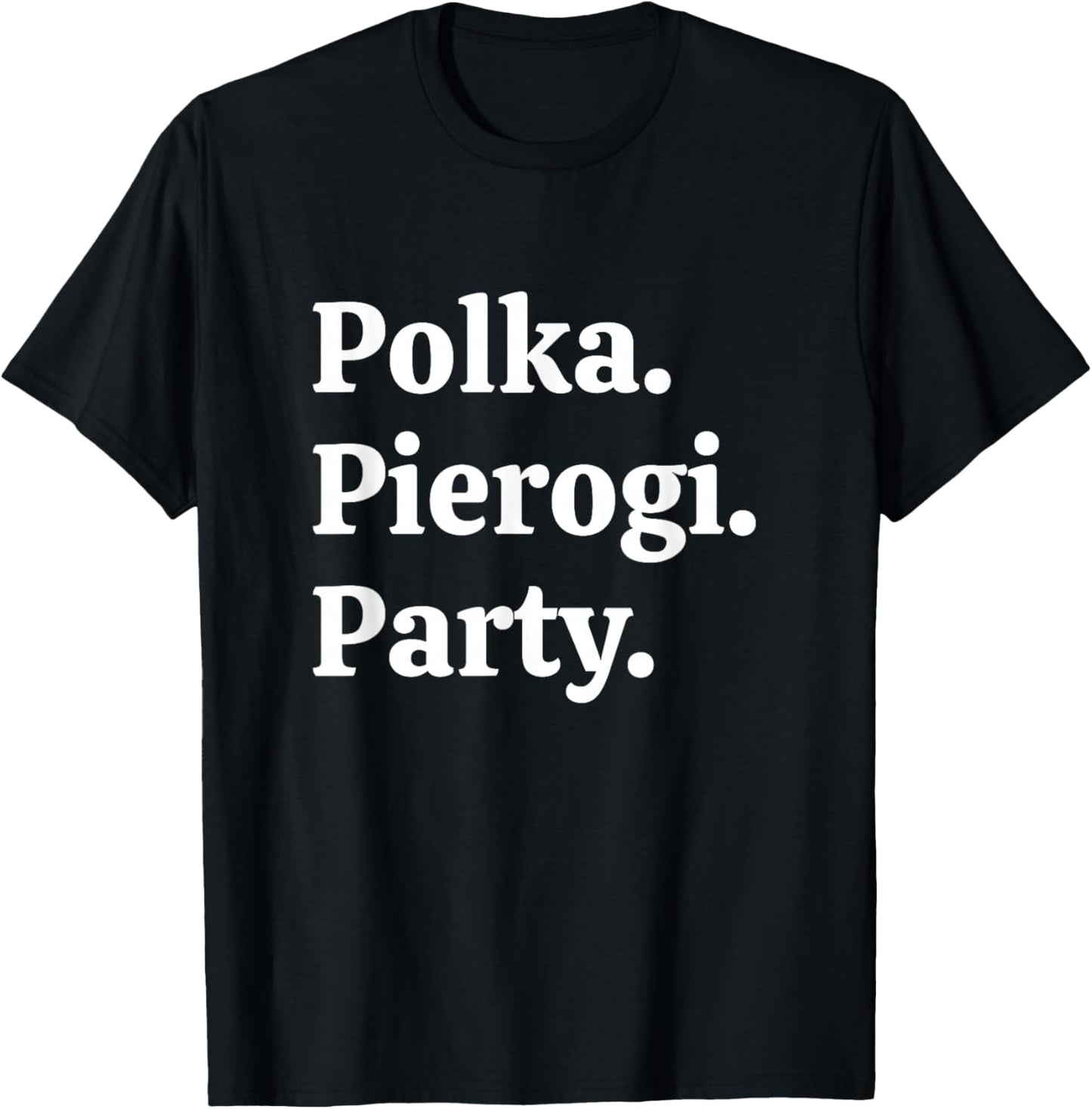 Polka. Pierogi. Party. – Dyngus Day 2025 Polish American T-Shirt - T-Shirt | Black