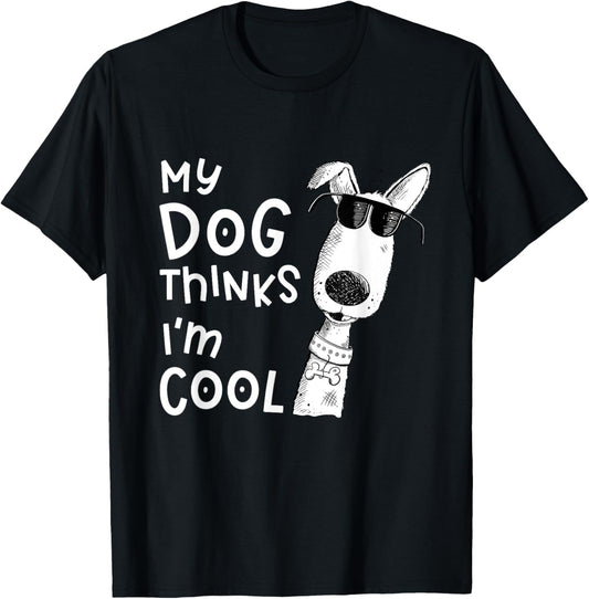 My Dog Thinks I'm Cool For Dog Lover Women Girls Kids T-Shirt - T-Shirt | Black