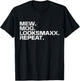 Stupid Funny Saying Meme Mew Mog LooksMaxx Repeat T-Shirt - T-Shirt | Black