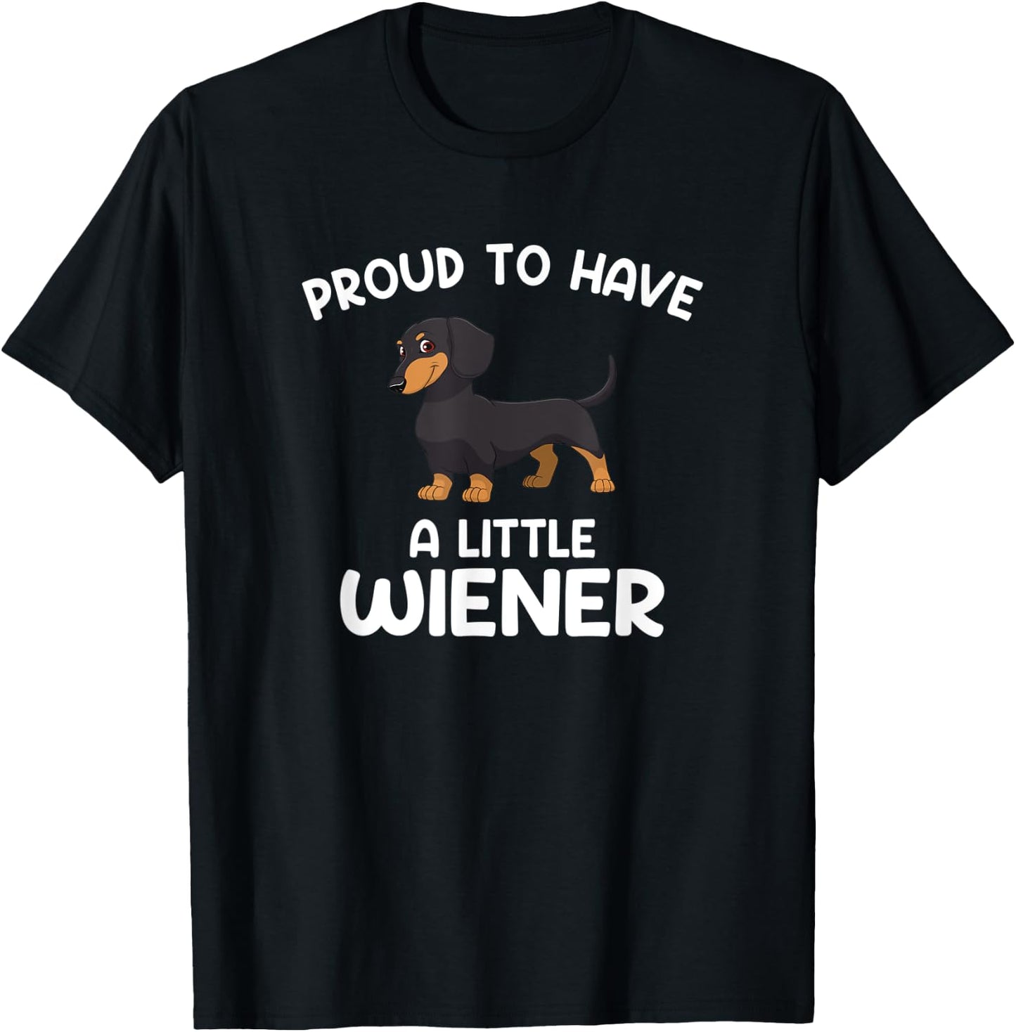 Proud to have a little wiener, funny Dachshund T-Shirt - T-Shirt | Black