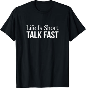 Life Is Short - Talk Fast T-Shirt - T-Shirt | Black