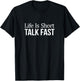 Life Is Short - Talk Fast T-Shirt - T-Shirt | Black
