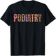 Podiatry Medical Assistant Podiatrist Funny Podiatry Nurse T-Shirt - T-Shirt | Black