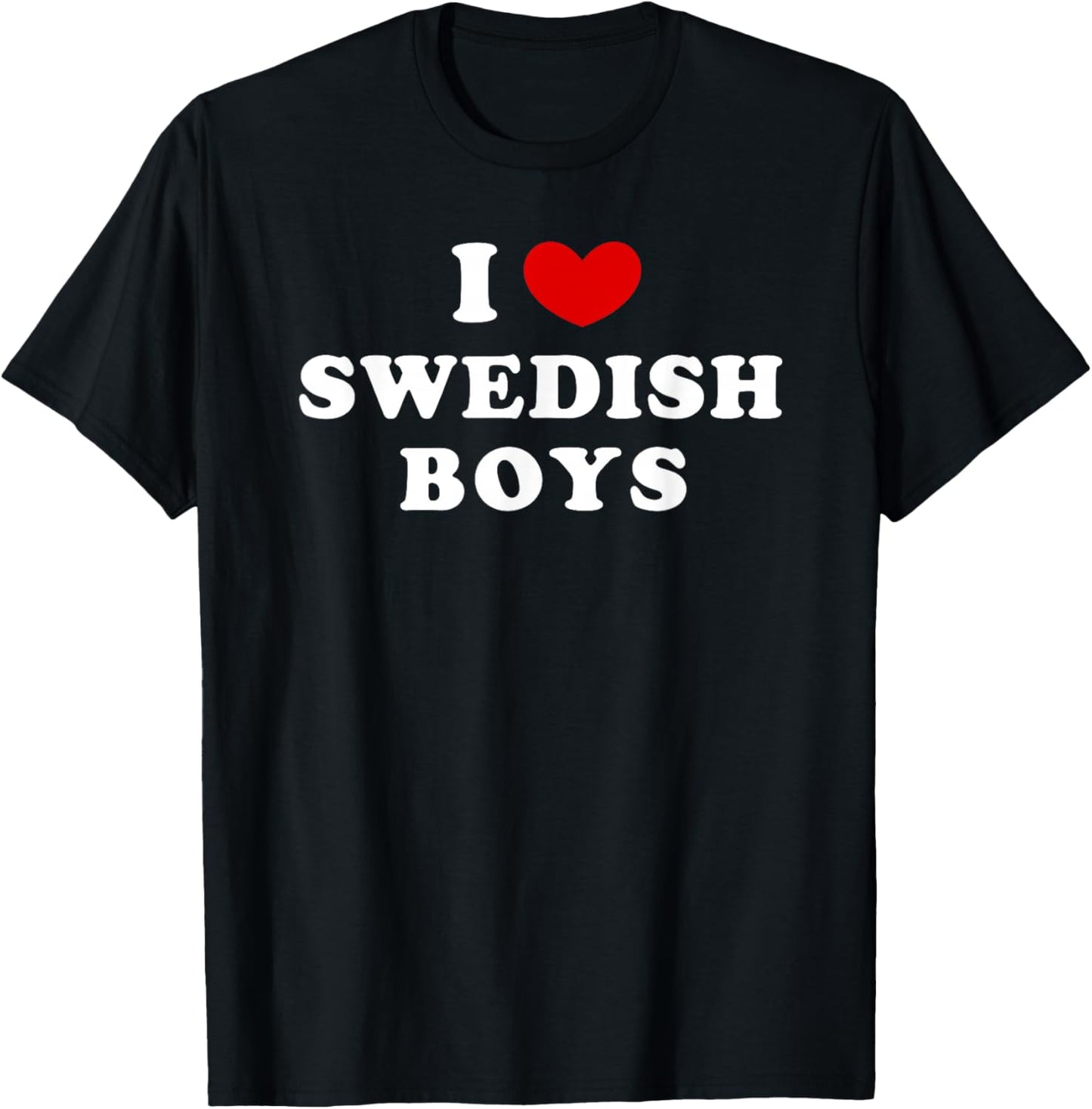 I Love Swedish Boys, I Heart Swedish Boys T-Shirt - T-Shirt | Black