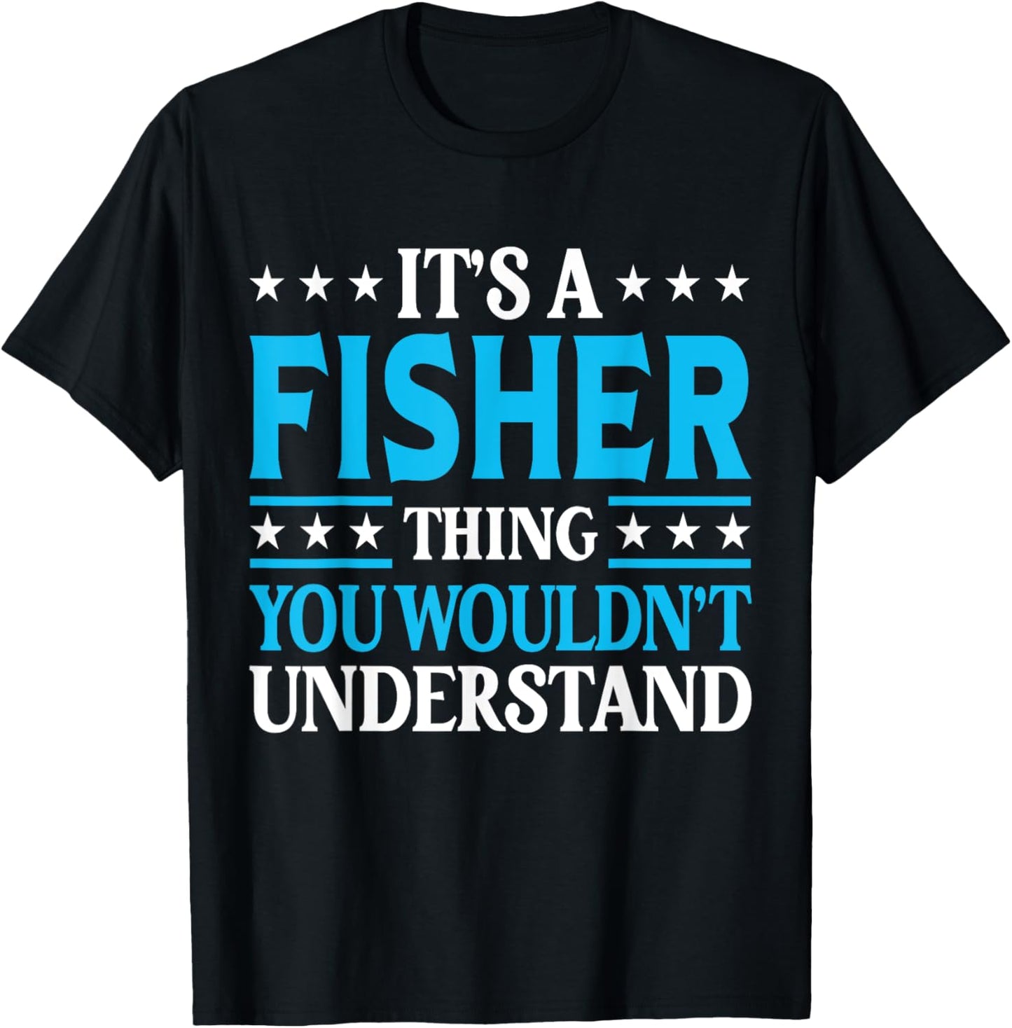 It's A Fisher Thing Surname Funny Family Last Name Fisher T-Shirt - T-Shirt | Black