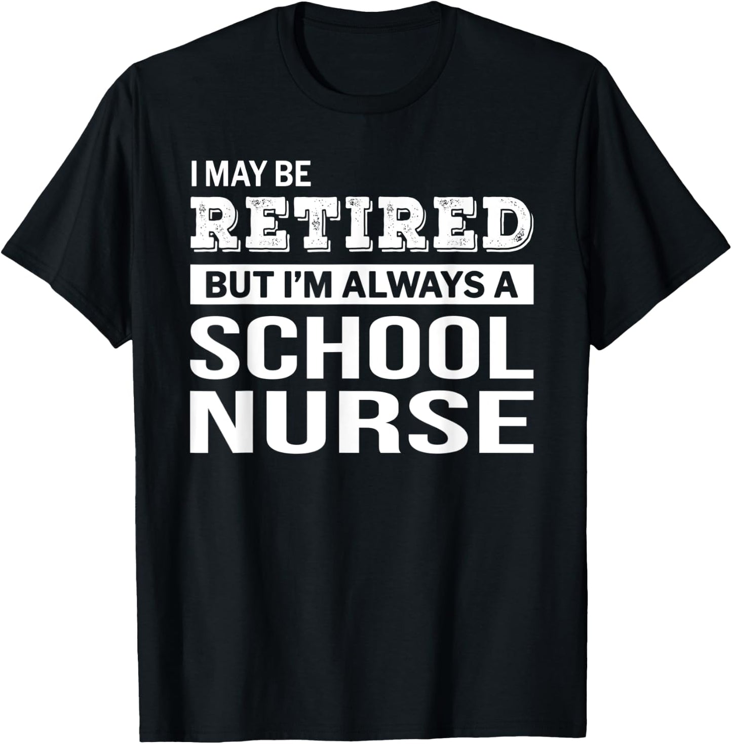 Retired School Nurse Gift Funny Retirement T-Shirt - T-Shirt | Black