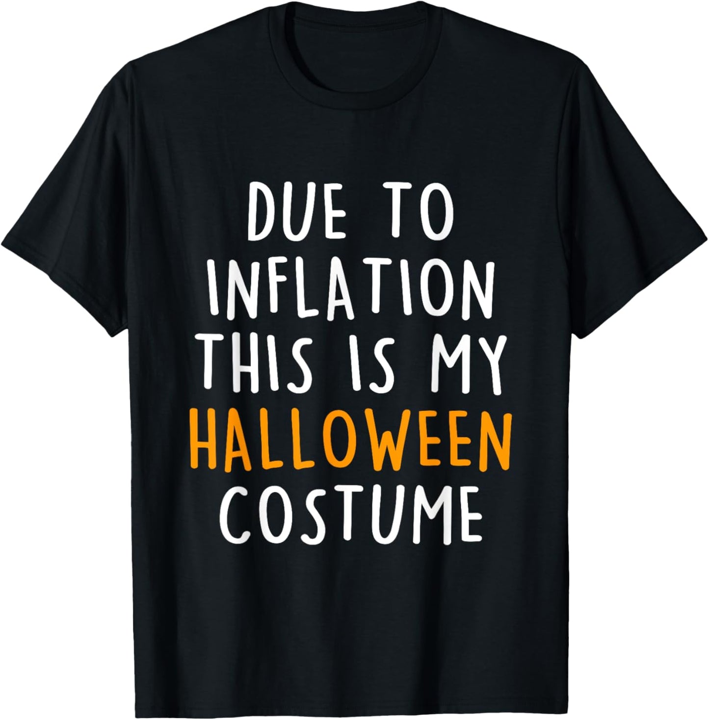 Due To Inflation This Is My Halloween Costume T-Shirt - T-Shirt | Black