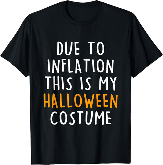 Due To Inflation This Is My Halloween Costume T-Shirt - T-Shirt | Black