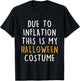 Due To Inflation This Is My Halloween Costume T-Shirt - T-Shirt | Black
