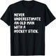 Never Underestimate An Old Man With A Hockey Stick T-Shirt - T-Shirt | Black