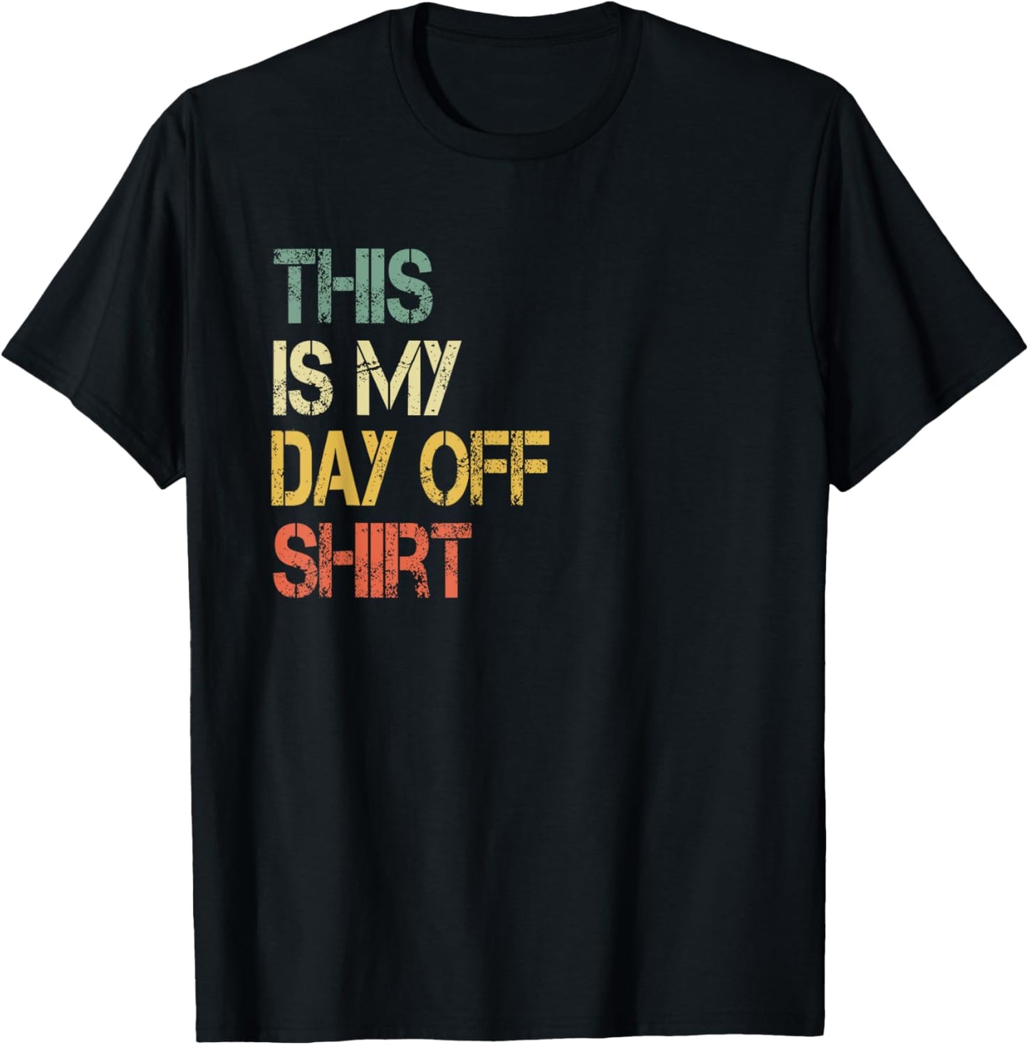 This is My Day Off Shirt Funny Not Working Relaxing T-Shirt - T-Shirt | Black
