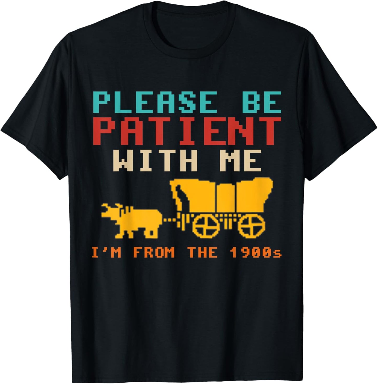 Funny Please Be Patient With Me I'm From The 1900s Vintage T-Shirt - T-Shirt | Black