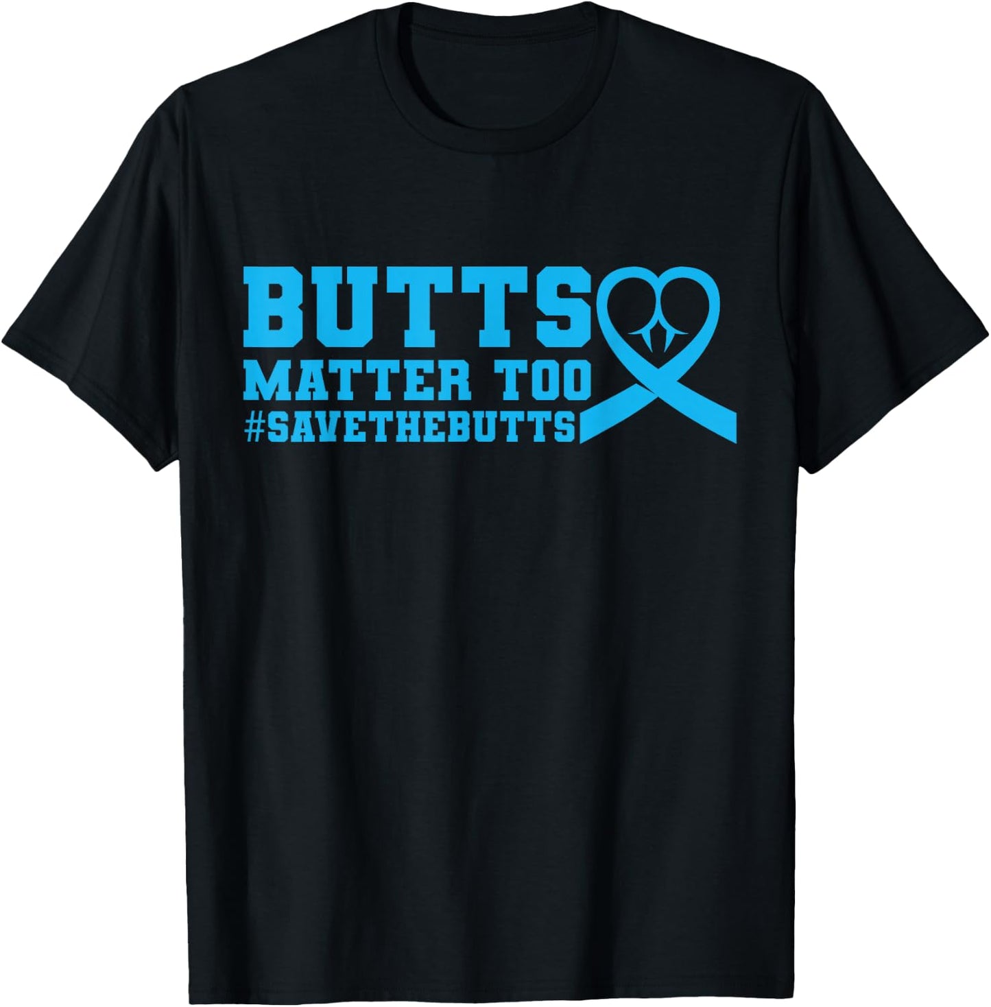 Save The Butts for Colon/Rectal/Anal Cancer T-Shirt - T-Shirt | Black