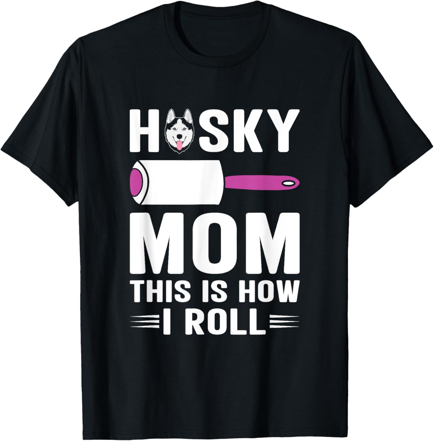 Husky Mom This Is How I Roll Dog Pet Women Siberian Huskies T-Shirt - T-Shirt | Black