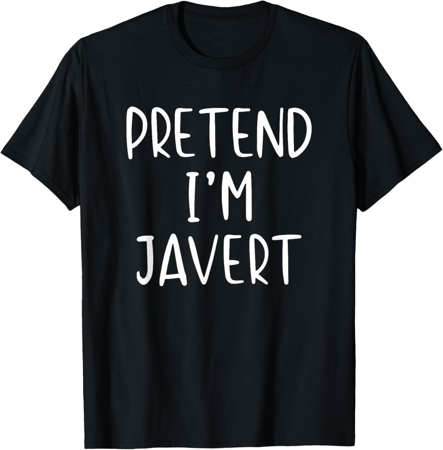 Pretend I'm Javert Costume Halloween Funny Simple Adult Kid T-Shirt - T-Shirt | Black