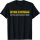 Electrician Retirement Gift - Funny Retired Electrician T-Shirt - T-Shirt | Black
