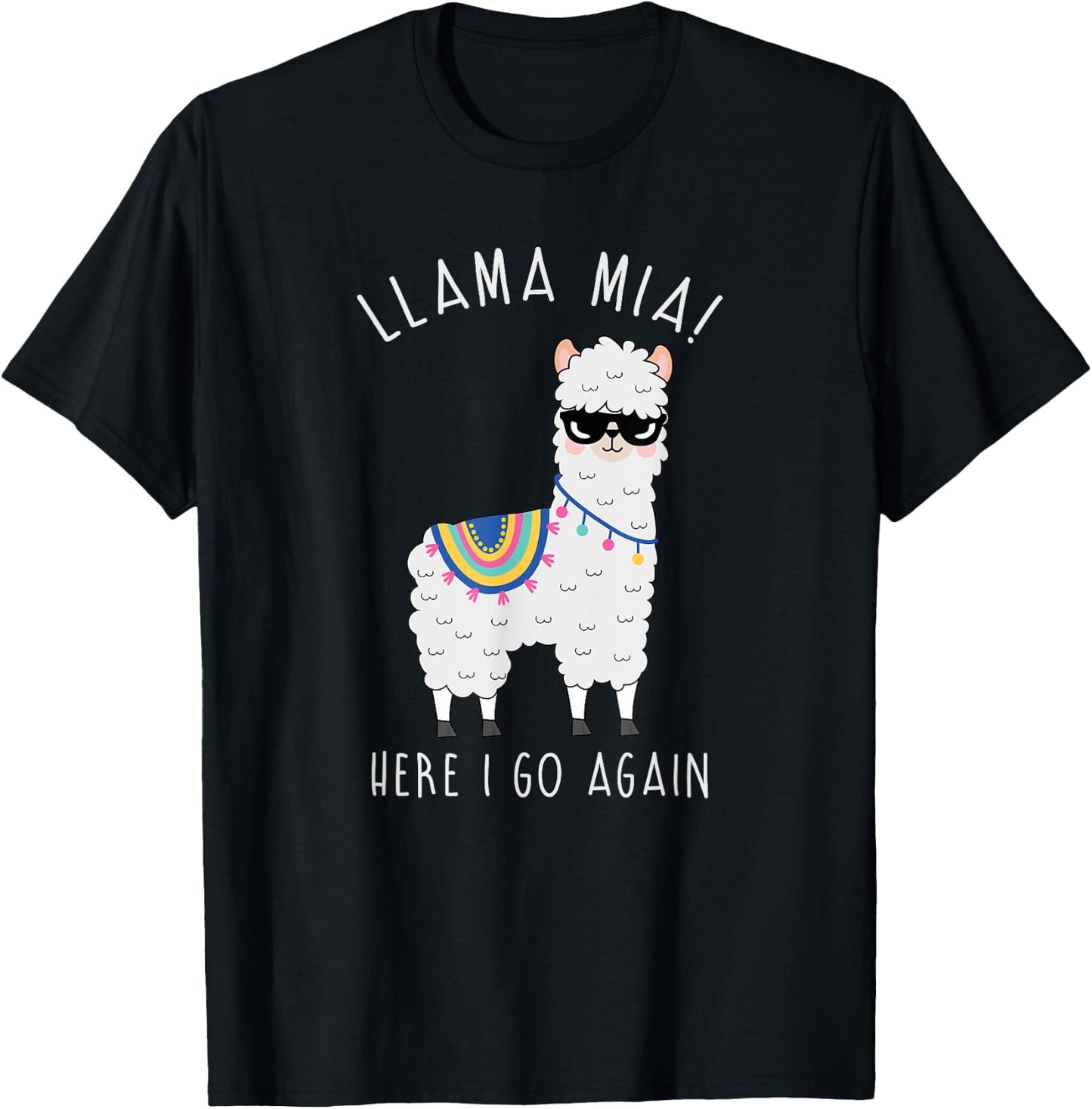 Llama Mia Here I Go Again Funny Llama Pun Shirt: Llama Shirt T-Shirt - T-Shirt | Black