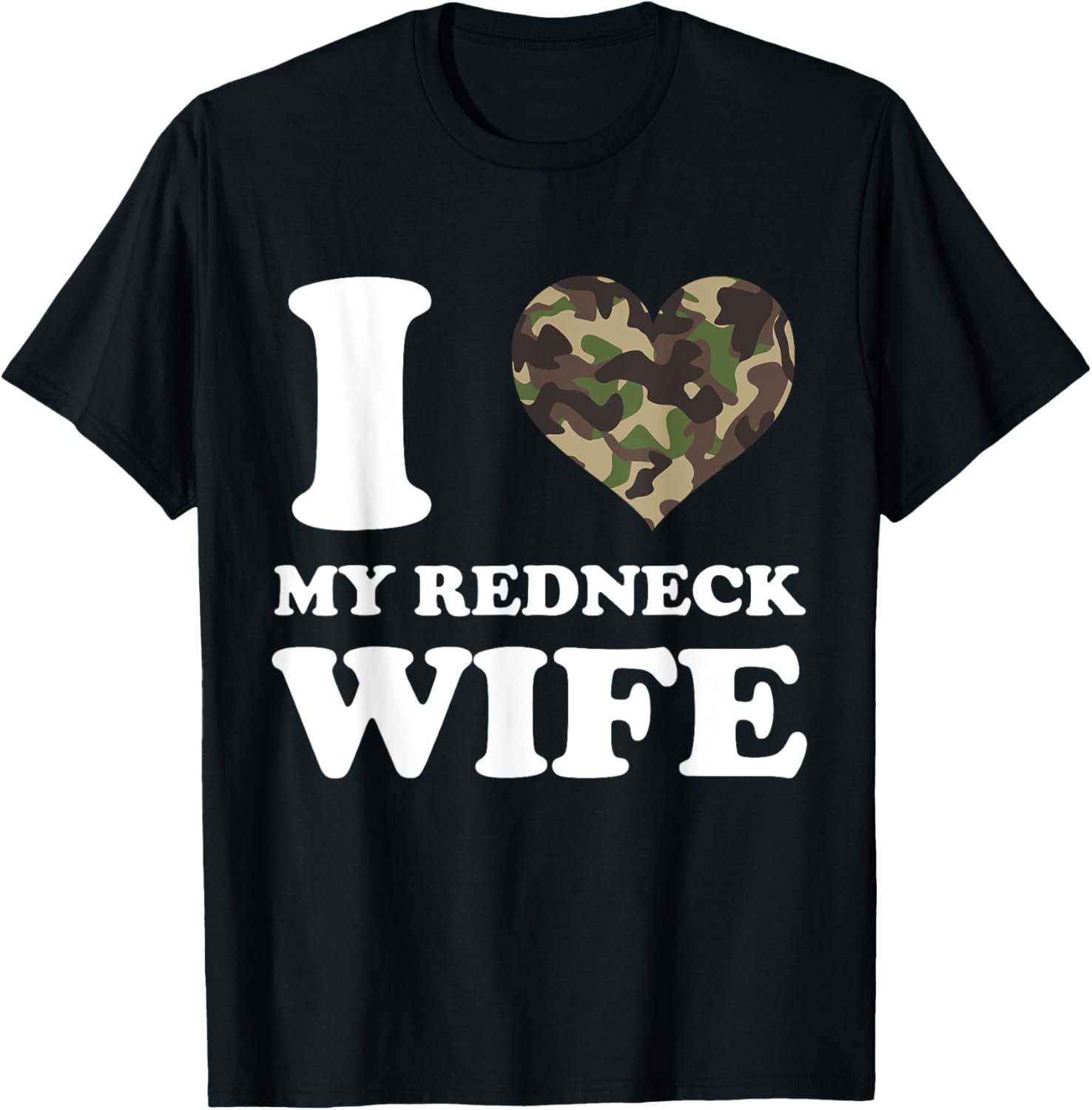 I Love My Redneck Wife I Heart My Redneck Wife Camo T-Shirt - T-Shirt | Black