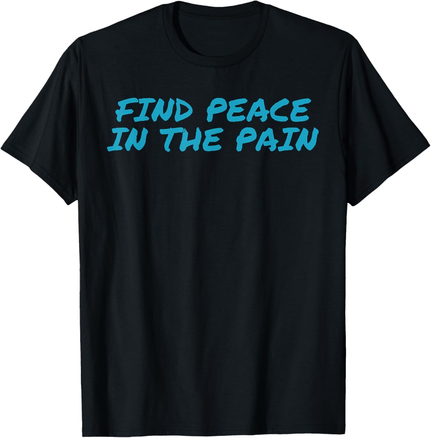 Funny Pump Covers Gym Men | Find Peace In The Pain T-Shirt - T-Shirt | Black