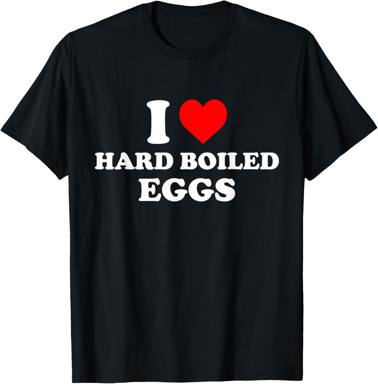 I Love Hard Boiled Eggs T-Shirt - T-Shirt | Black