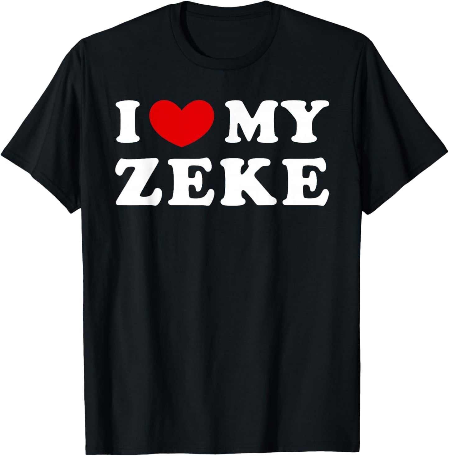 I Love My Zeke, I Love My Zeke T-Shirt - T-Shirt | Black