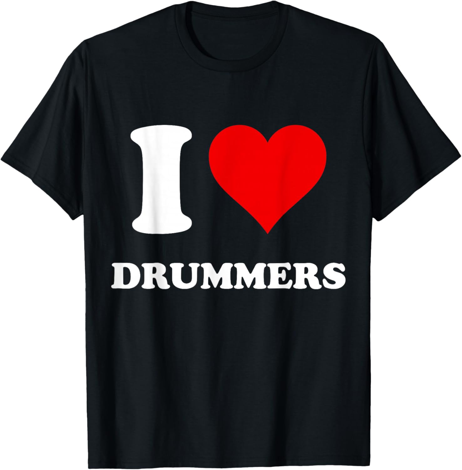 I Heart Drummers I Love Drummers T-Shirt - T-Shirt | Black