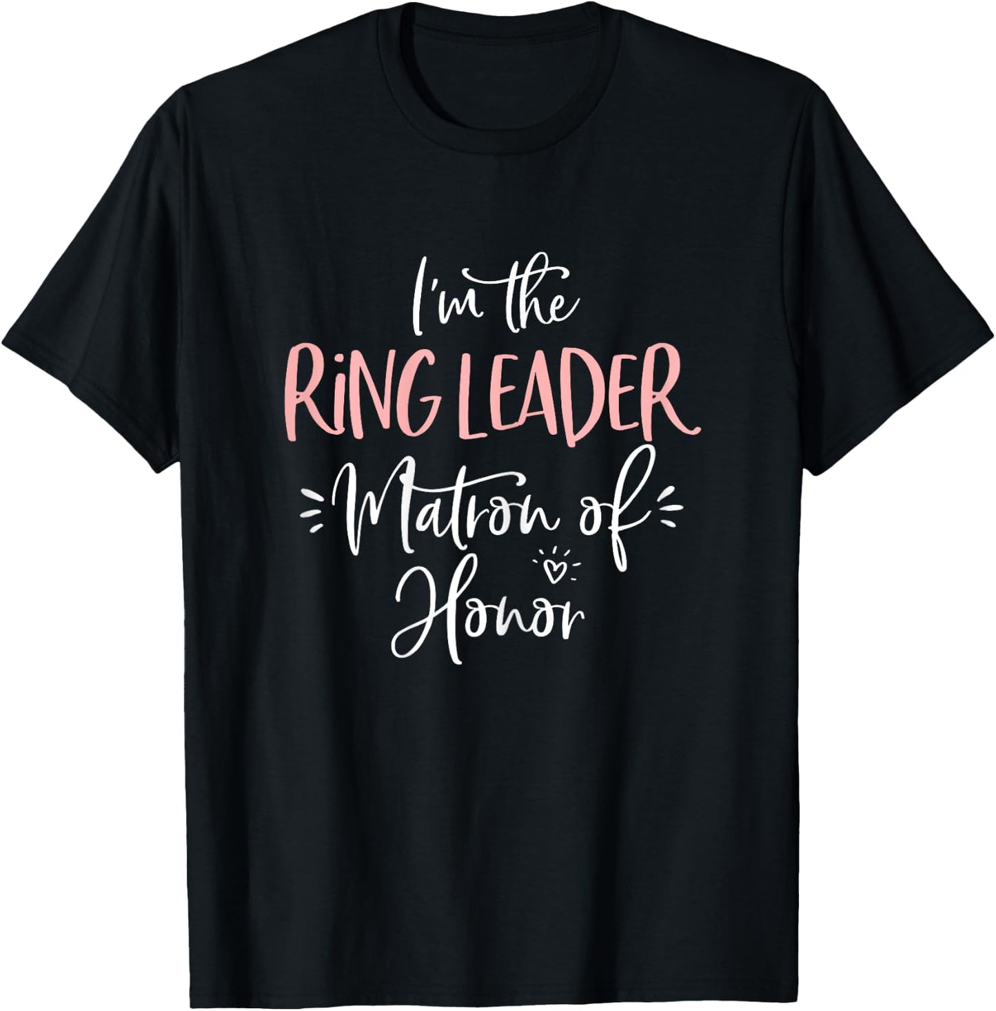 Ring Leader Matron of Honor Funny Matching Bachelorette Gift T-Shirt - T-Shirt | Black