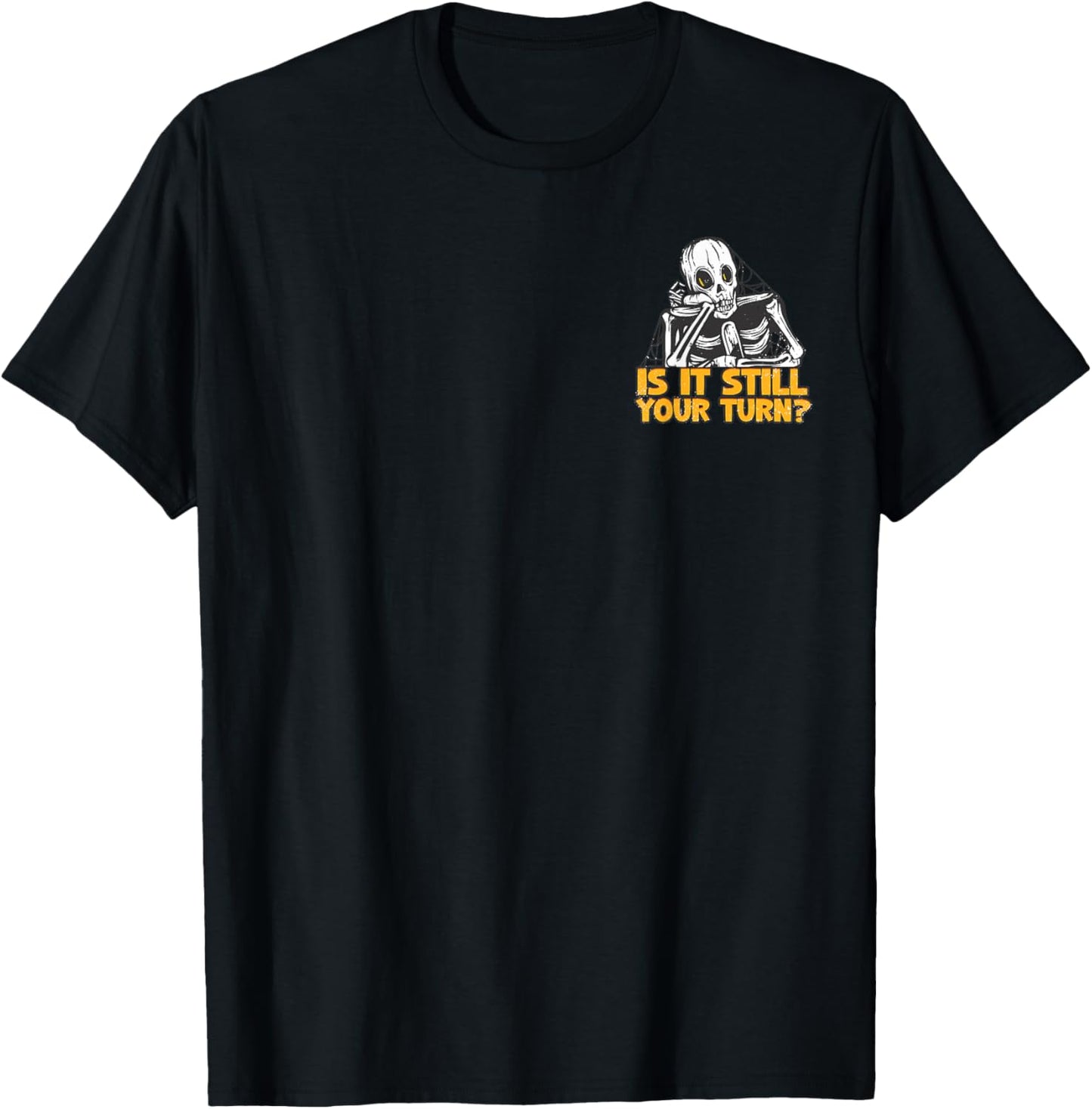 Is It Still Your Turns Skeleton Humor Minimalist T-Shirt - T-Shirt | Black