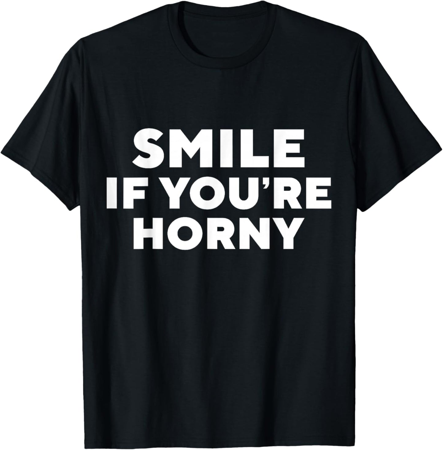 Smile If You're Horny Funny Adult T-Shirt - T-Shirt | Black