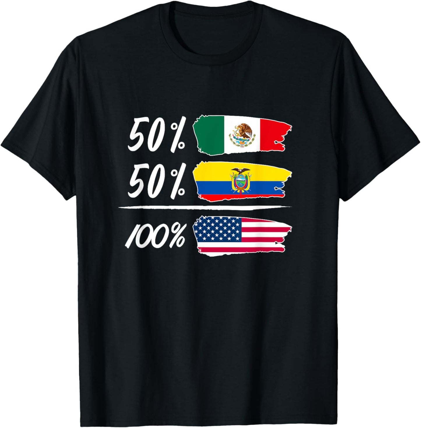 Half Mexican, Half Ecuadorian, Fully USA T-Shirt - T-Shirt | Black