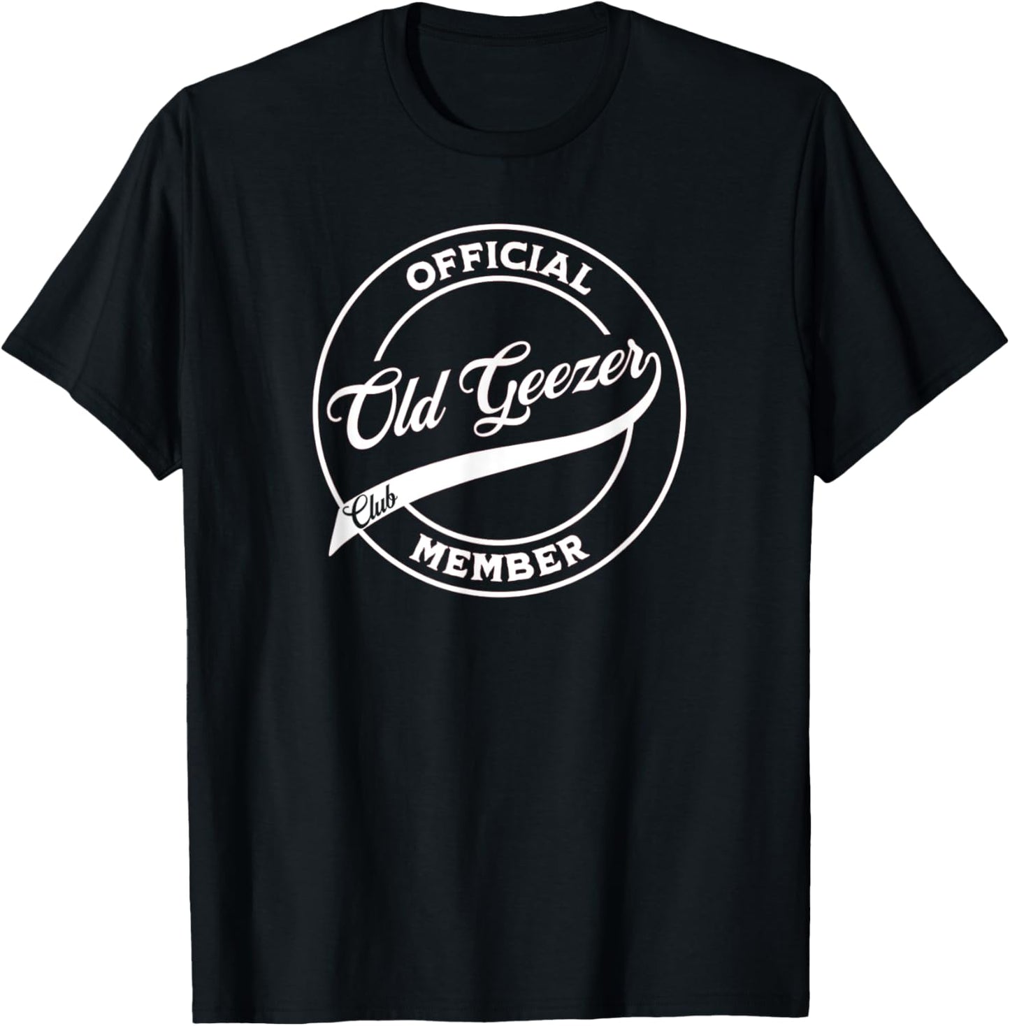 Officially an Old Geezer - Old Man Official Club Member T-Shirt - T-Shirt | Black
