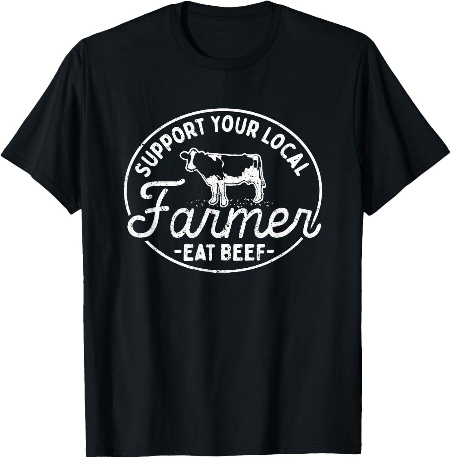 Support Your Local Farmer Eat Beef T-Shirt - T-Shirt | Black