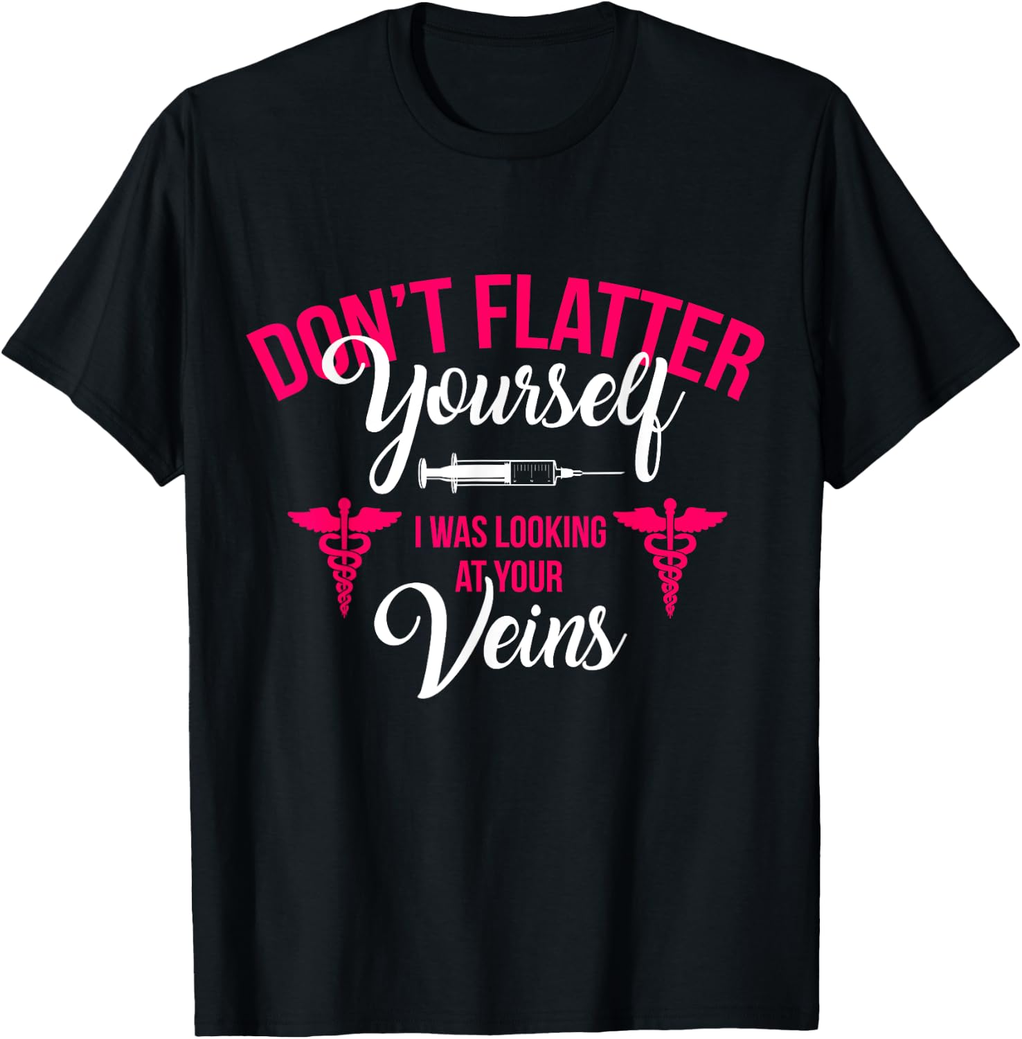 RN LVN CNA Dont Flatter Yourself Funny Nursing Graduate Gift T-Shirt - T-Shirt | Black
