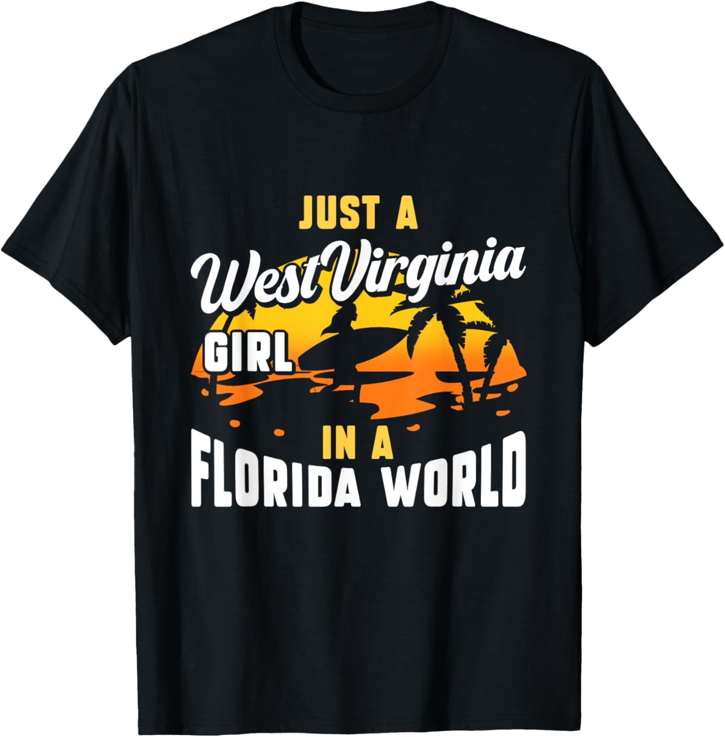 Just A West Virginia Girl In A Florida World West Virginians T-Shirt - T-Shirt | Black