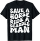 Save A Horse Ride A Bearded Man Beard Lovers Funny Groovy T-Shirt - T-Shirt | Black
