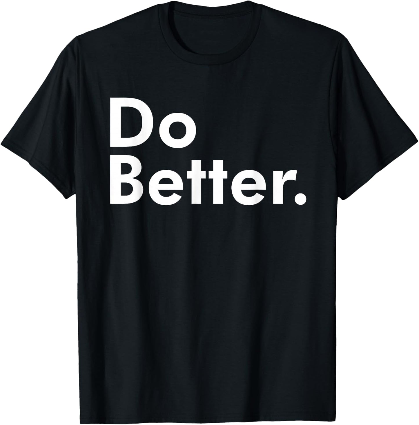 Do Better. T-Shirt - T-Shirt | Black