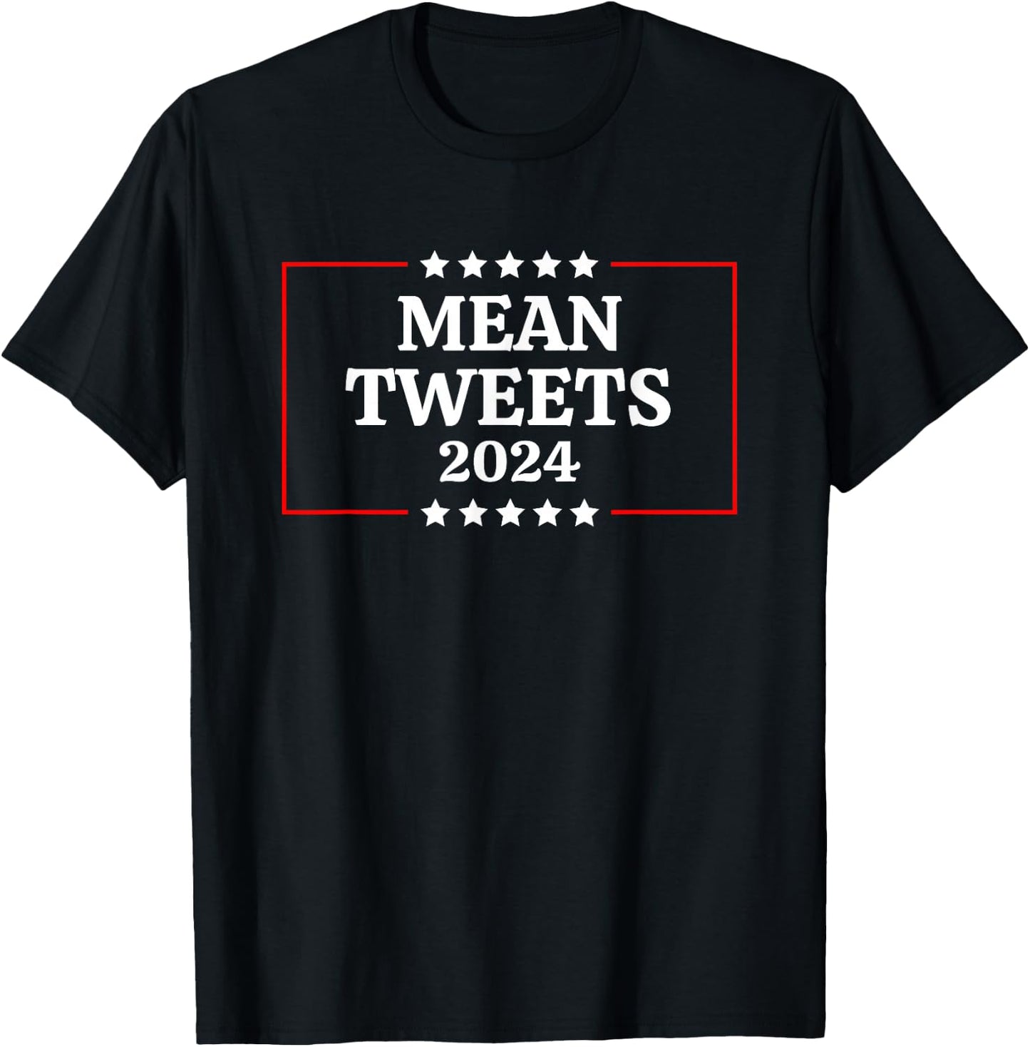 Funny Election Design Mean Tweets 2024 T-Shirt - T-Shirt | Black