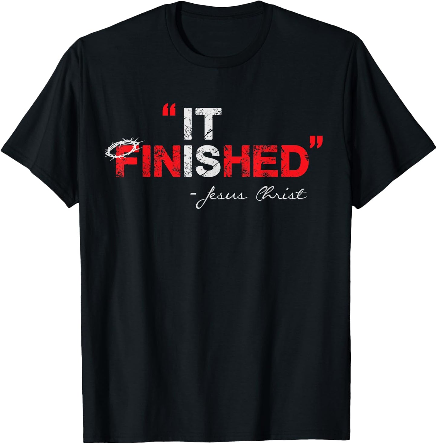 It is Finished - Jesus Christ - Christian Faith Quote T-Shirt - T-Shirt | Black